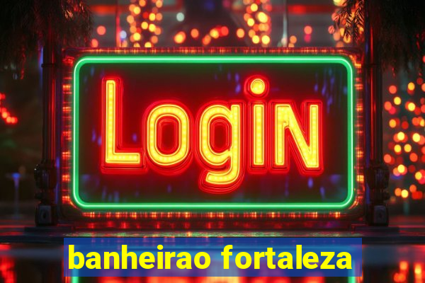 banheirao fortaleza